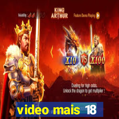 video mais 18